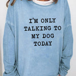 Ginevra™ - Sweater " I'm only Talking to my Dog Today" - Trifoglio